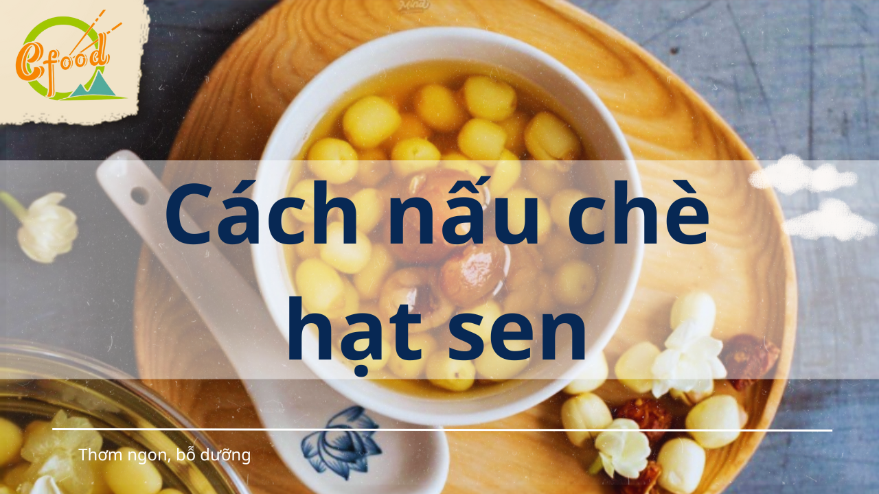 Chè hạt sen đậu xanh là món ăn giúp giải nhiệt mùa hè được nhiều người yêu thích. Hãy cùng Cfood tìm hiểu cách làm món ăn thơm mát và bổ dưỡng này cho gia đình thưởng thức nhé.