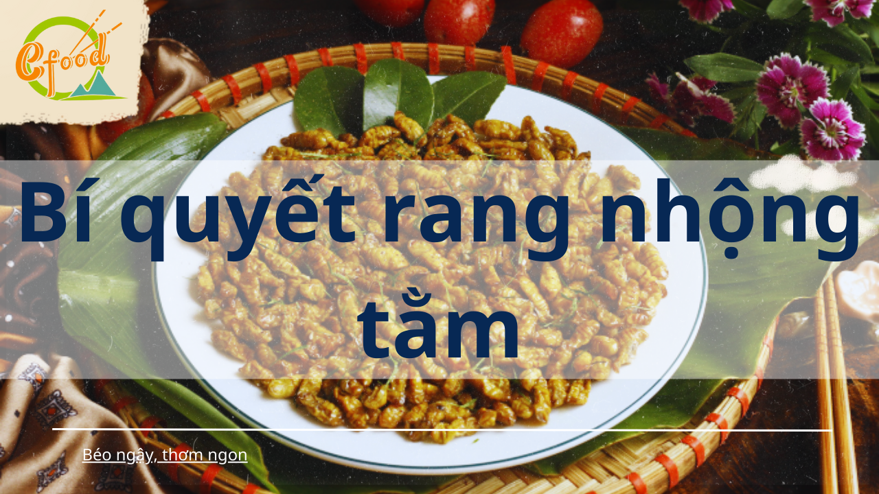 Bí quyết rang nhộng tằm