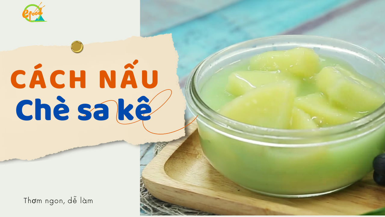 Cách nấu chè sa kê lá dứa ngọt lịm, ai ăn cũng mê