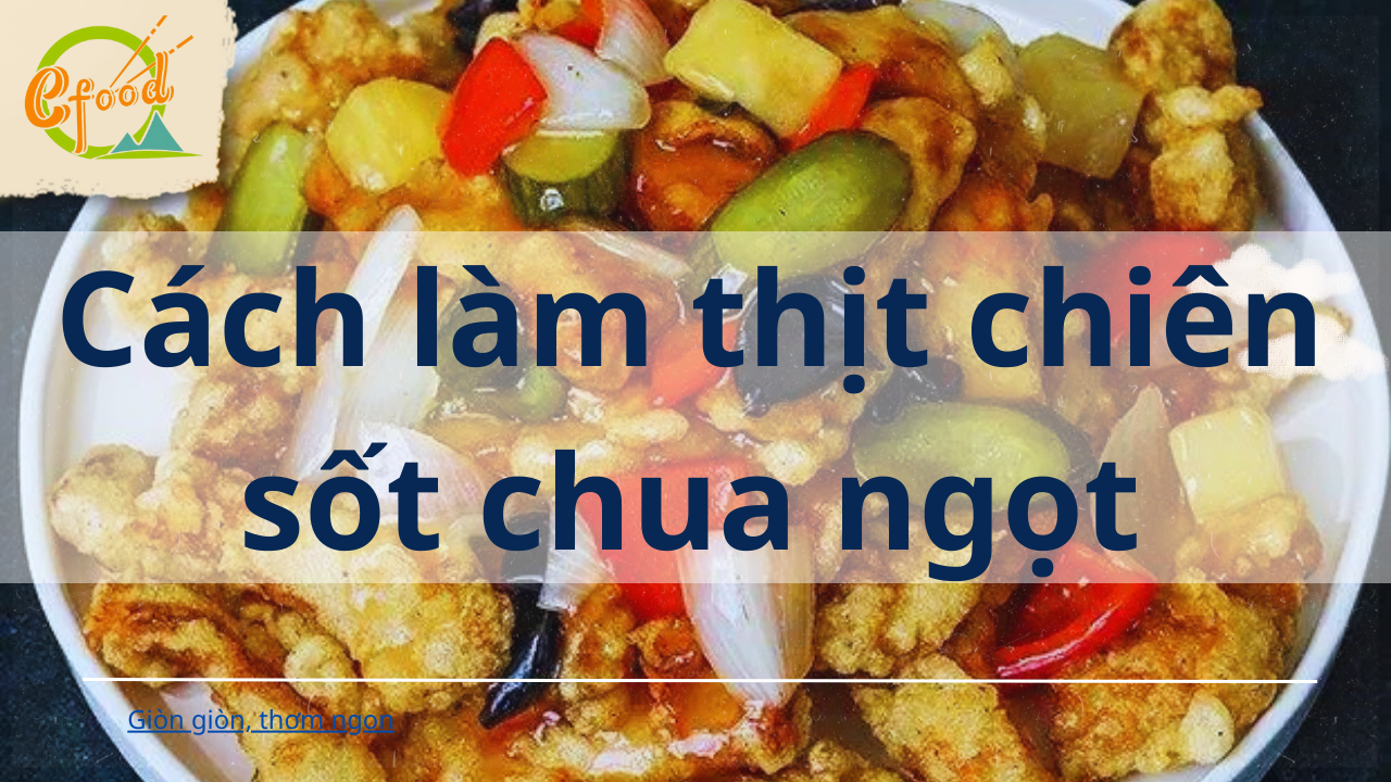 Cách làm thịt chiên giòn Hàn Quốc Tangsuyuk ngon giòn hấp dẫn dễ làm