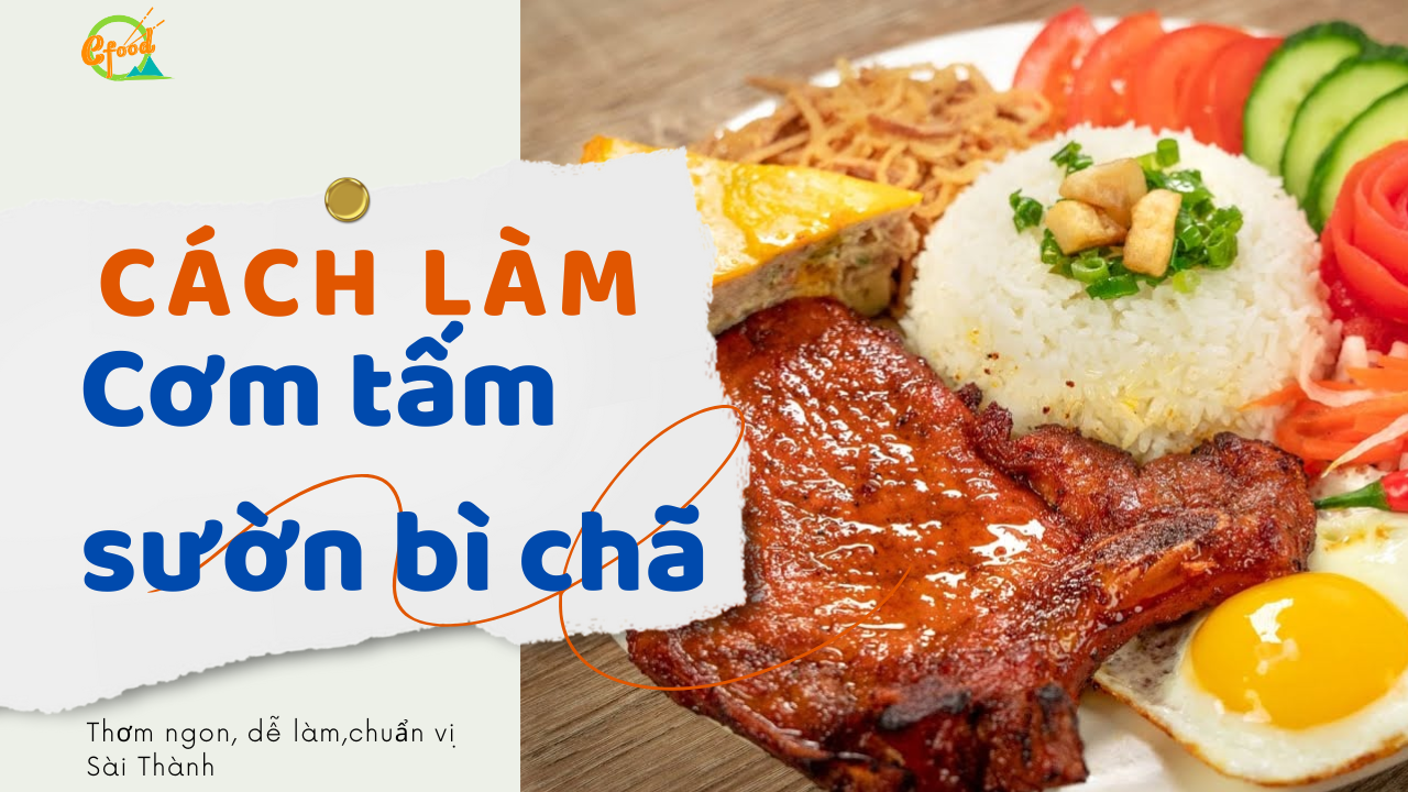 Cách làm cơm tấm sườn bì chả ngon đúng kiểu Sài thành