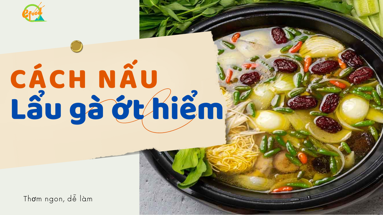 Cách nấu lẩu gà ớt hiểm CAY NHẸ vị ngọt thanh vừa ăn vừa xuýt xoa khen ngon