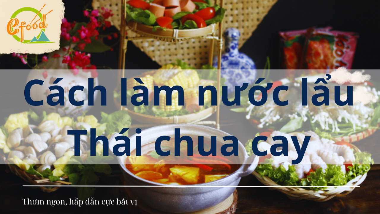 Cách làm nước lẩu Thái chua cay