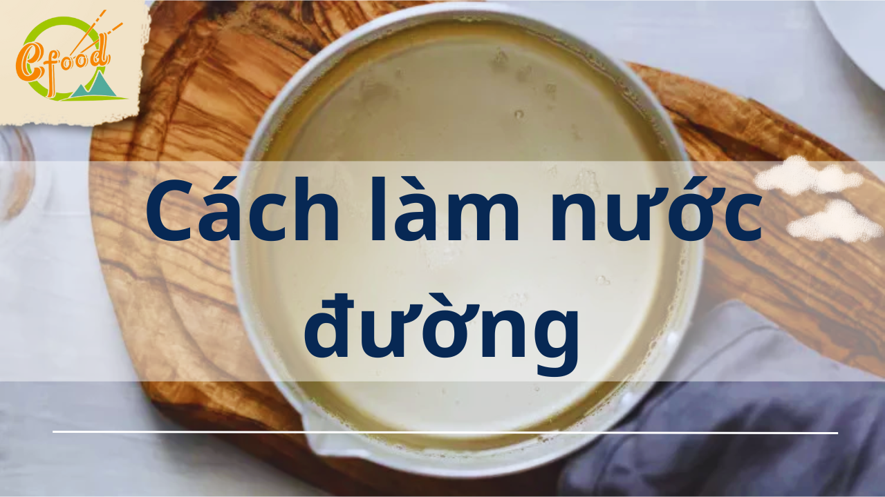 Cách nấu nước đường dùng để pha chế và làm bánh
