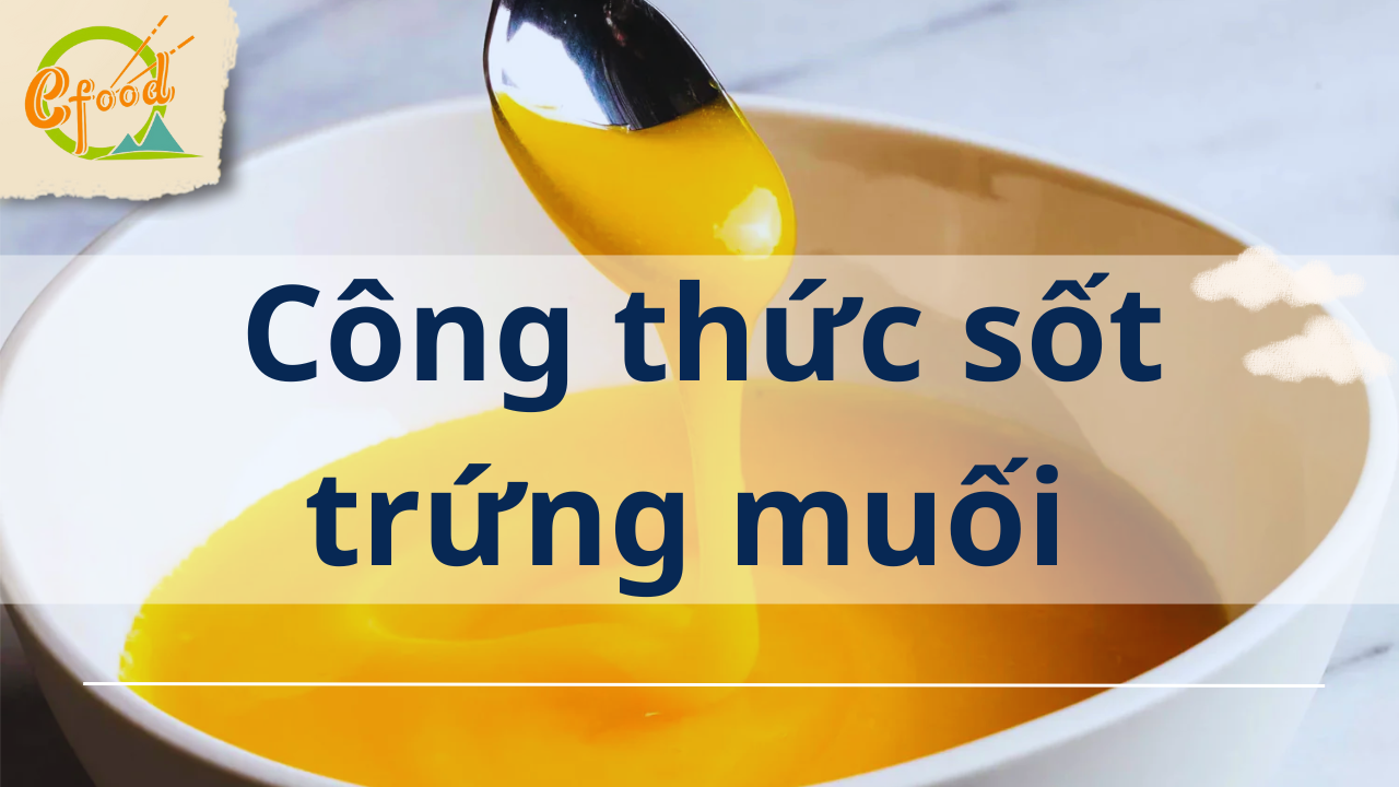 Công thức sốt trứng muối thơm ngon hợp với mọi loại hải sản