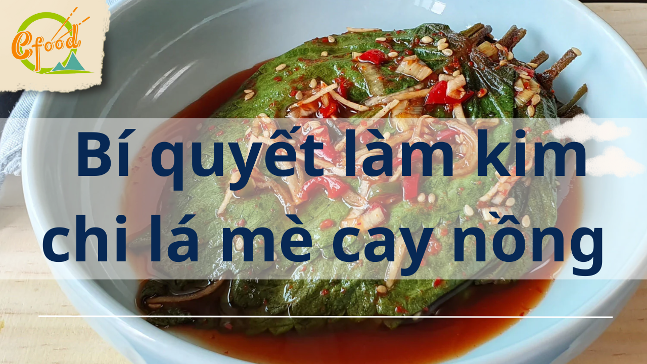 Bí quyết làm kim chi lá mè cay nồng, thơm ngon tại nhà