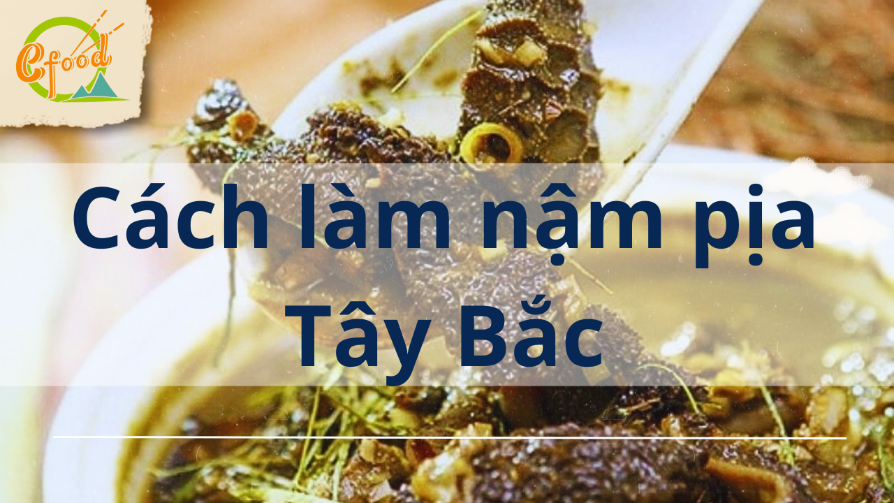 Hướng dẫn nấu nậm pịa chuẩn vị của vùng Tây Bắc