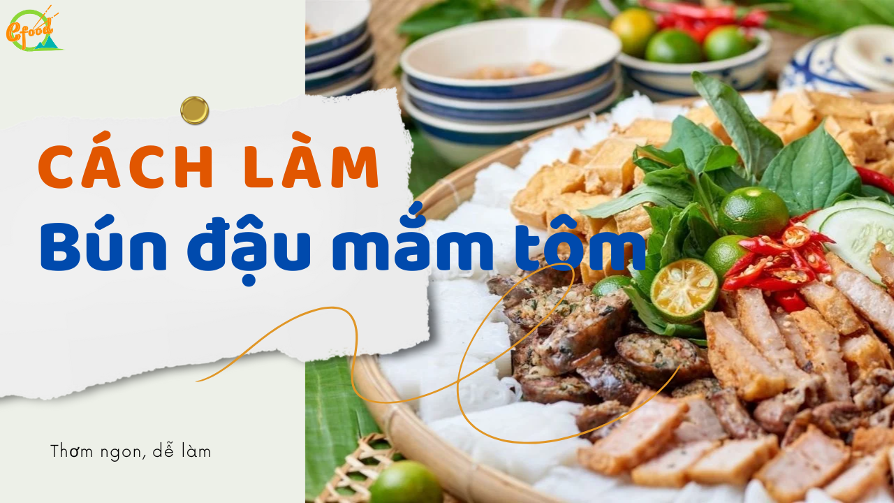 Cách làm bún đậu mắm tôm thập cẩm tại nhà cực ngon CHUẨN VỊ Hà Nội gốc